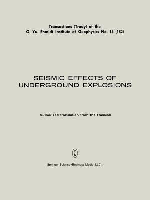 Seismic Effects of Underground Explosions / Seismicheskii Effekt Podzemnykh Vzryvov / Сейсмичес& by Sadovskii, M. A.