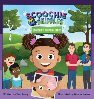 Scoochie & Skiddles: Scoochie's Adoption Story by Tracy, Tom