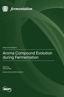 Aroma Compound Evolution during Fermentation by Van Wyk, Niël