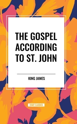The Gospel According to ST. JOHN by King James