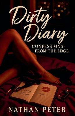 Dirty Diary: Confessions from the Edge by Peter, Nathan