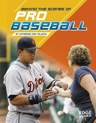 Behind the Scenes of Pro Baseball by Velasco, Catherine Ann