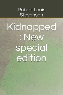 Kidnapped: New special edition by Stevenson, Robert Louis