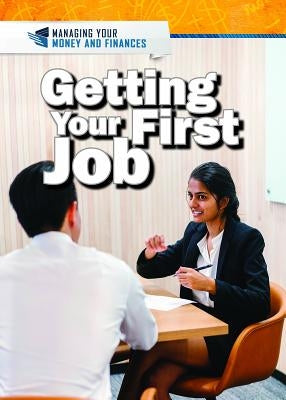 Getting Your First Job by Uhl, Xina M.