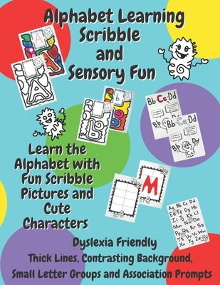Alphabet Learning Scribble and Sensory Fun: Learn The Alphabet With Fun Scribble Pictures And Cute Characters - Dyslexia Friendly - Suitable for Addit by Content, Emotions Learning