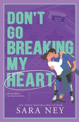 Don't Go Breaking My Heart: Houston Baddies Hockey by Ney, Sara