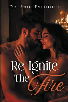 Re Ignite The Fire by Evenhuis, Eric