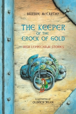 The Keeper Of The Crock Of Gold: Irish Leprechaun Tales by McCarthy, Bairbre
