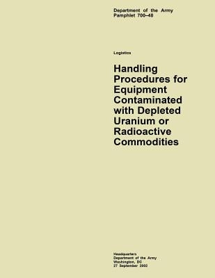 Handling Procedures for Equipment Contaminated with Depleted Uranium or Radioactive Commodities by Department of the Army