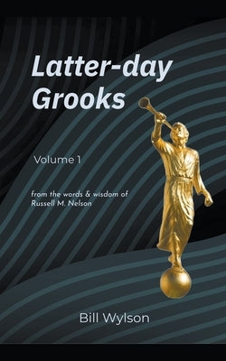 Latter-day Grooks by Wylson, Bill