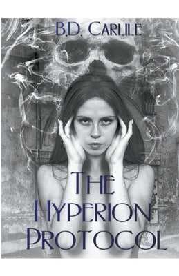 The Hyperion Protocol by Carlile, B. D.