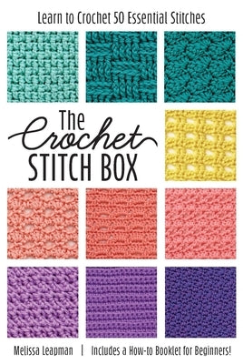 The Crochet Stitch Box: Learn to Crochet 50 Essential Stitches--Includes How-To Booklet and Card Deck! by Leapman, Melissa
