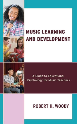 Music Learning and Development by Woody, Robert H.