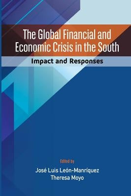 The Global Financial and Economic Crisis in the South: Impact and Responses by León-Manríquez, José Luis