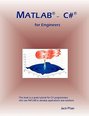 MATLAB - C# for Engineers by Phan, Jack