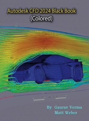 Autodesk CFD 2024 Black Book by Verma, Gaurav