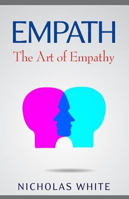 Empath: The Art of Empathy by White, Nicholas