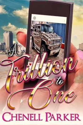 A Trillion To One by Parker, Chenell
