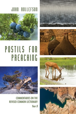 Postils for Preaching: Commentaries on the Revised Common Lectionary, Year B by Rollefson, John