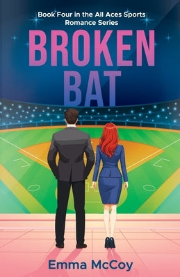 Broken Bat: Book 4 All Aces Sports Romance Series, Billionaire Boss Friends to Lovers by McCoy, Emma