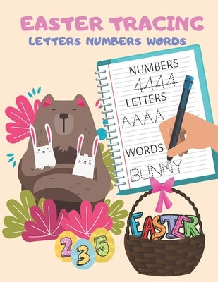 Easter Tracing Letters Numbers Words: ABC Pre Kindergarten Handwriting Workbook Pre K Learning Activities Letter Tracing For Kids 3-5 Years by Publishing, August