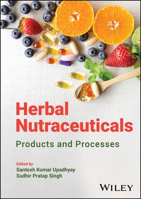 Herbal Nutraceuticals: Products and Processes by Upadhyay, Santosh Kumar