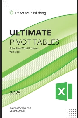 Ultimate Pivot Tables Guide: Solve Real-World Problems with Excel: A Comprehensive Guide 2025 by Schwartz, Alice