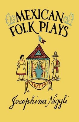 Mexican Folk Plays by Niggli, Josephina