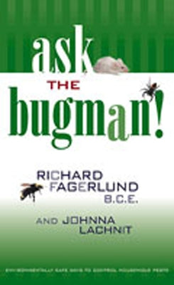 Ask the Bugman: Environmentally Safe Ways to Control Household Pests by Fagerlund, Richard