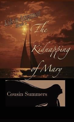 The Kidnapping Of Mary by Summers, Cousin