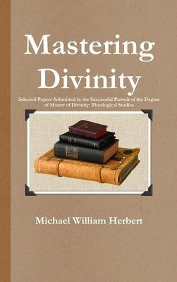 Mastering Divinity by Herbert, Michael