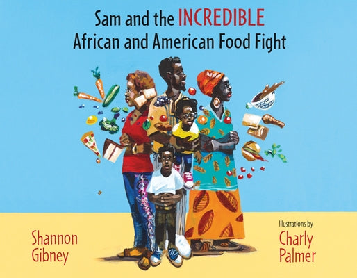 Sam and the Incredible African and American Food Fight by Gibney, Shannon