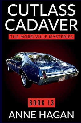 Cutlass Cadaver: The Morelville Mysteries - Book 13 by Hagan, Anne