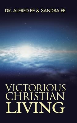 Victorious Christian Living by Ee, Alfred