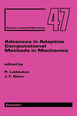 Advances in Adaptive Computational Methods in Mechanics: Volume 7 by Ladeveze, P.