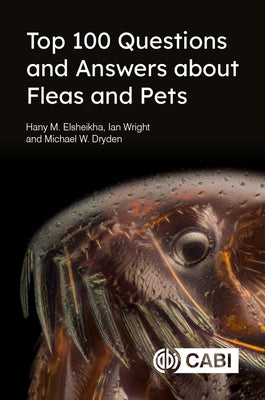 Top 100 Questions and Answers about Fleas and Pets by Elsheikha, Hany