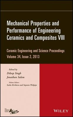 Mechanical Properties and Performance of Engineering Ceramics and Composites VIII, Volume 34, Issue 2 by Singh, Dileep