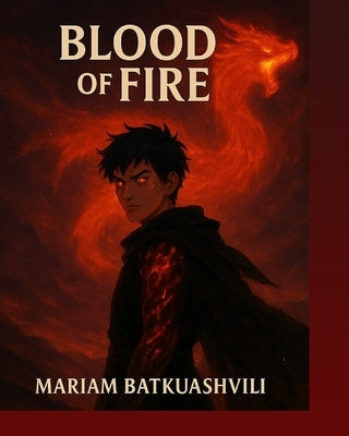 Blood Of Fire: A Fully Illustrated Young Adult Dragon Fantasy by Batkuashvili, Mariam