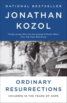 Ordinary Resurrections: Children in the Years of Hope by Kozol, Jonathan