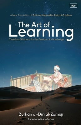 The Art of Learning by Al-Zarnūjī, Burhān Al-D&#