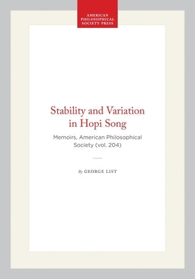 Stability and Variation in Hopi Song: Memoirs, American Philosophical Society (Vol. 204) by List, George