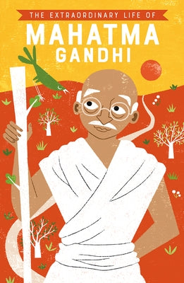 The Extraordinary Life of Mahatma Gandhi by Soundar, Chitra