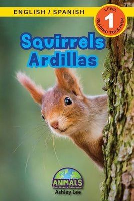Squirrels / Ardillas: Bilingual (English / Spanish) (Ingl?s / Espa?ol) Animals That Make a Difference! (Engaging Readers, Level 1) by Lee, Ashley
