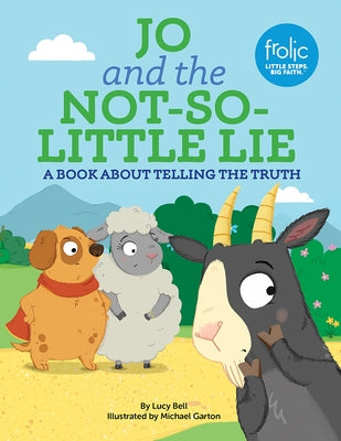 Jo and the Not-So-Little Lie: A Book about Telling the Truth by Bell, Lucy