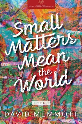 Small Matters Mean the World by Memmott, David