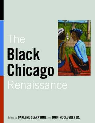 The Black Chicago Renaissance by Hine, Darlene Clark