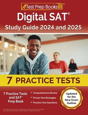 Digital SAT Study Guide 2024 and 2025: 7 Practice Tests and SAT Prep Book [Updated for the New Exam Outline] by Morrison, Lydia