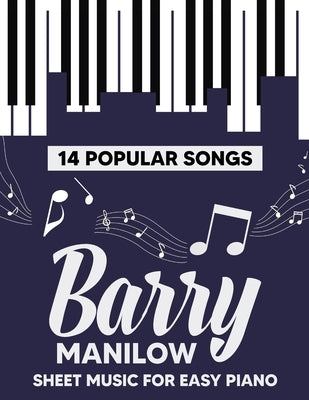 Barry Manilow Sheet Music: 14 Popular Songs for Easy Piano by Huli a