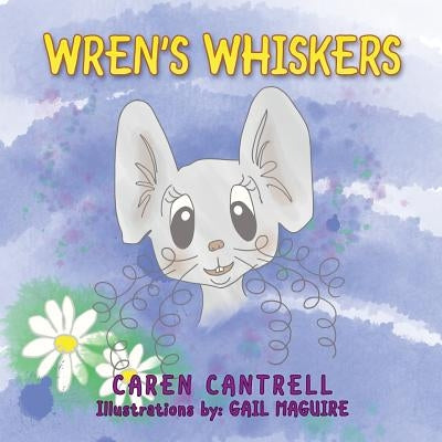 Wren's Whiskers by Cantrell, Caren