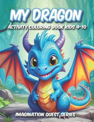 MyDragon: Activity Coloring Book Kids 4-10 by Press, Whimsi Color